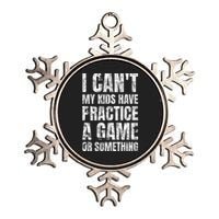 I Cant My Have Practice A Game Or Something Mom MotherS Day Metallic Star Ornament