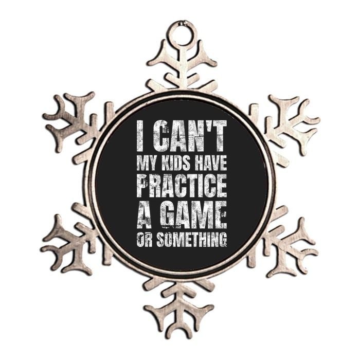 I Cant My Have Practice A Game Or Something Mom MotherS Day Metallic Star Ornament