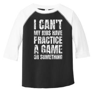 I Cant My Have Practice A Game Or Something Mom MotherS Day Toddler Fine Jersey T-Shirt