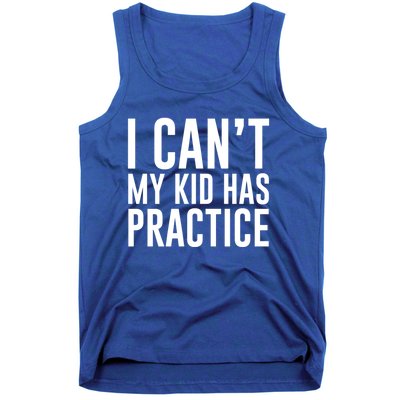 I Can't My Has Practice Funny Sports Dad Mom Great Gift Tank Top