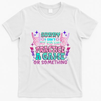 I Cant My Has Practice A Game T-Shirt