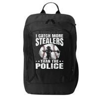 I Catch More Stealers Than The Police Funny Baseball Catcher City Backpack