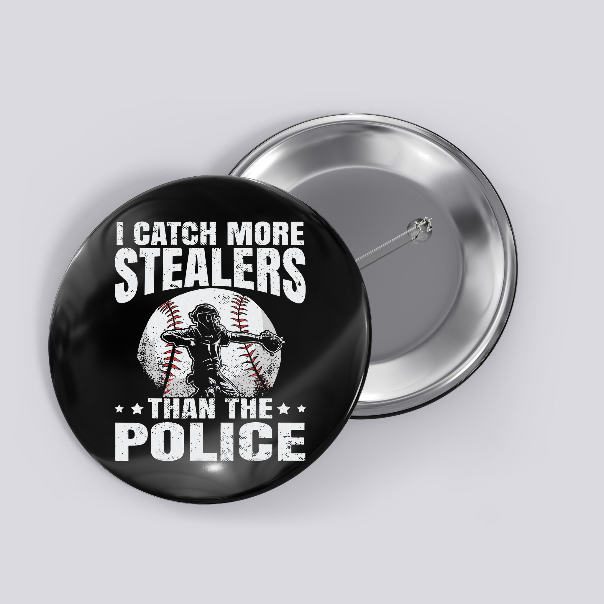 I Catch More Stealers Than The Police Funny Baseball Catcher Button