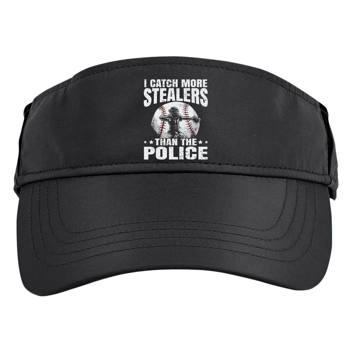 I Catch More Stealers Than The Police Funny Baseball Catcher Adult Drive Performance Visor