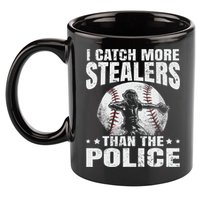 I Catch More Stealers Than The Police Funny Baseball Catcher 11oz C Handle Ceramic Mug
