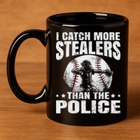 I Catch More Stealers Than The Police Funny Baseball Catcher 11oz C Handle Ceramic Mug