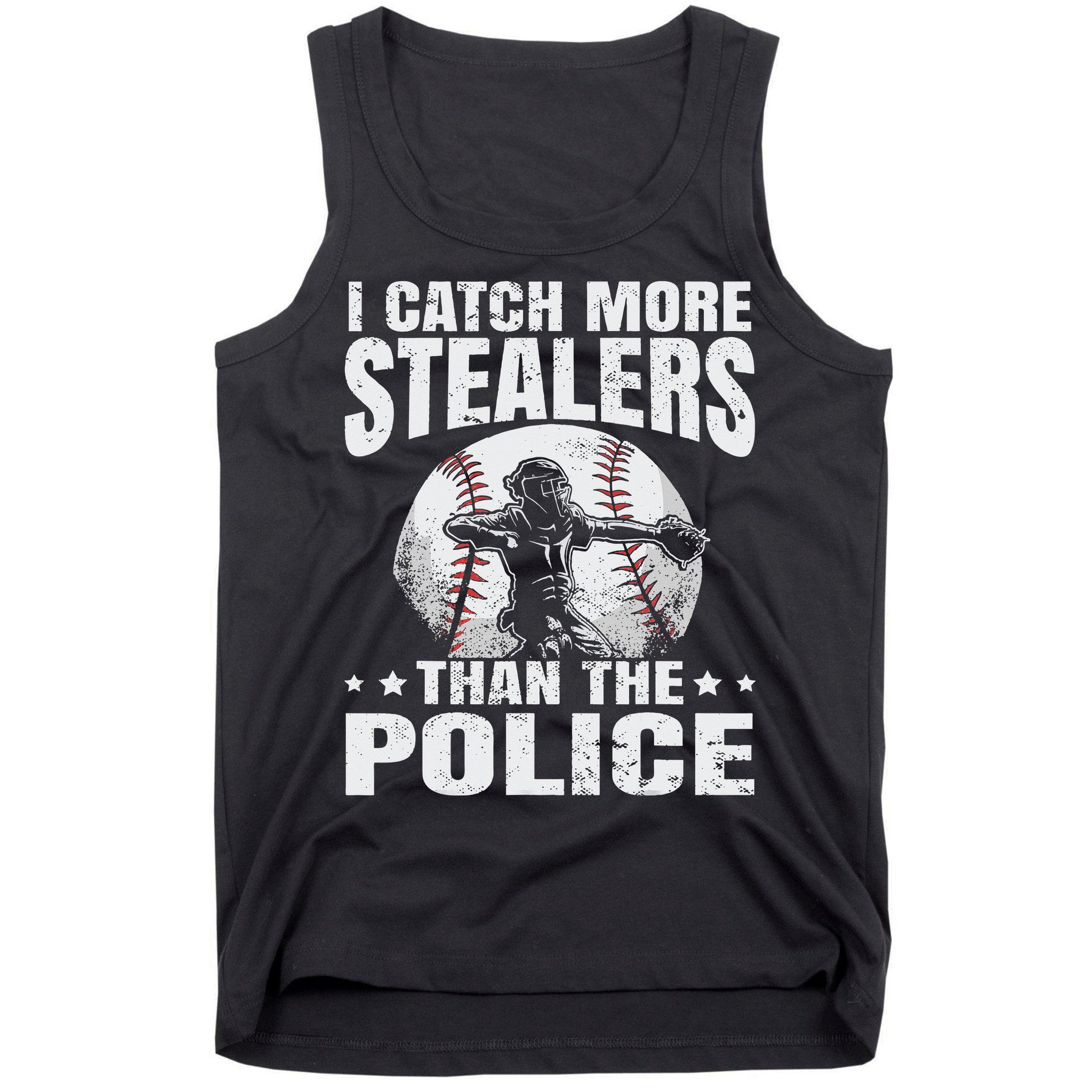 I Catch More Stealers Than The Police Funny Baseball Catcher Tank Top