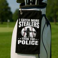 I Catch More Stealers Than The Police Funny Baseball Catcher Golf Towel