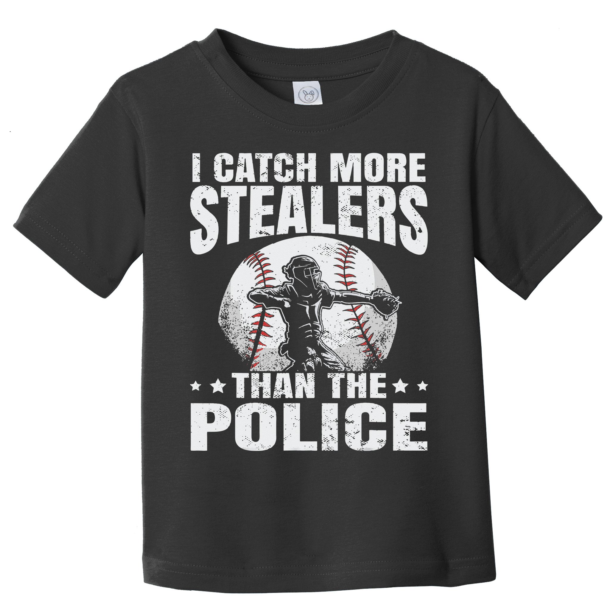 I Catch More Stealers Than The Police Funny Baseball Catcher Toddler T-Shirt