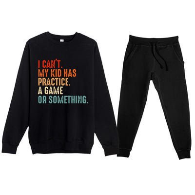 I Cant My Has Practice A Game Or Something Baseball Premium Crewneck Sweatsuit Set