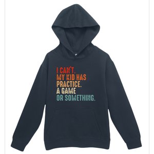 I Cant My Has Practice A Game Or Something Baseball Urban Pullover Hoodie