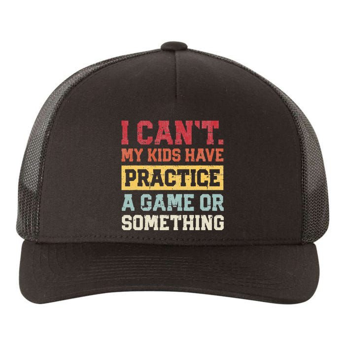 I Cant My Have Practice A Game Or Something Yupoong Adult 5-Panel Trucker Hat