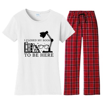 I Closed My Book To Be Here Funny Bookworm Books Collection Women's Flannel Pajama Set