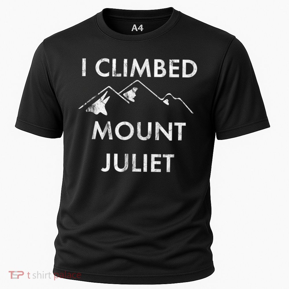 I Climbed Mount Juliet Distressed Funny Performance Shirt