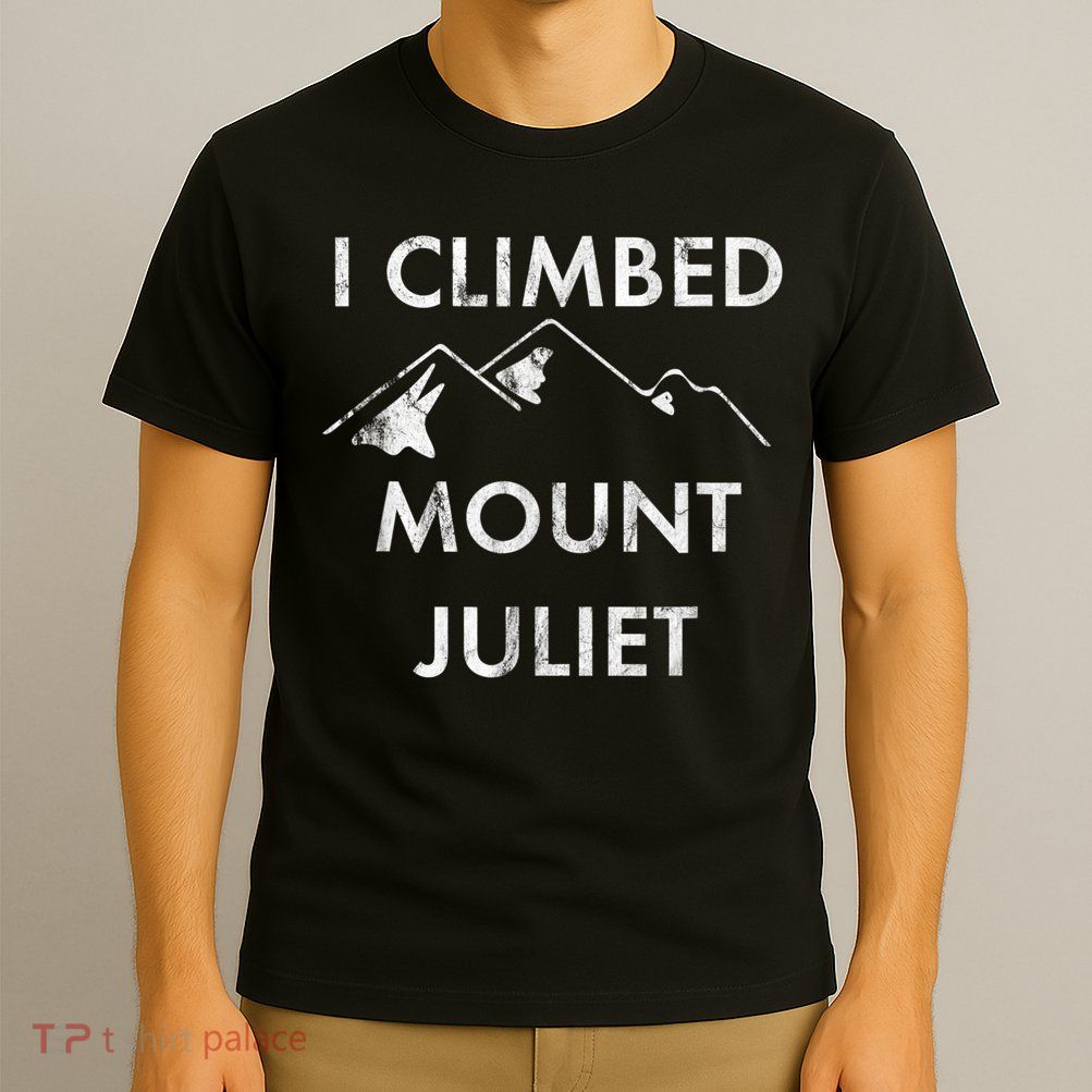 I Climbed Mount Juliet Distressed Funny T-Shirt