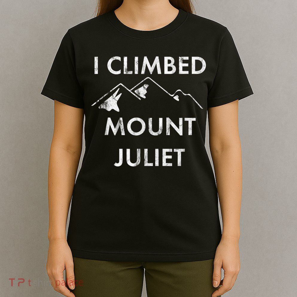 I Climbed Mount Juliet Distressed Funny T-Shirt