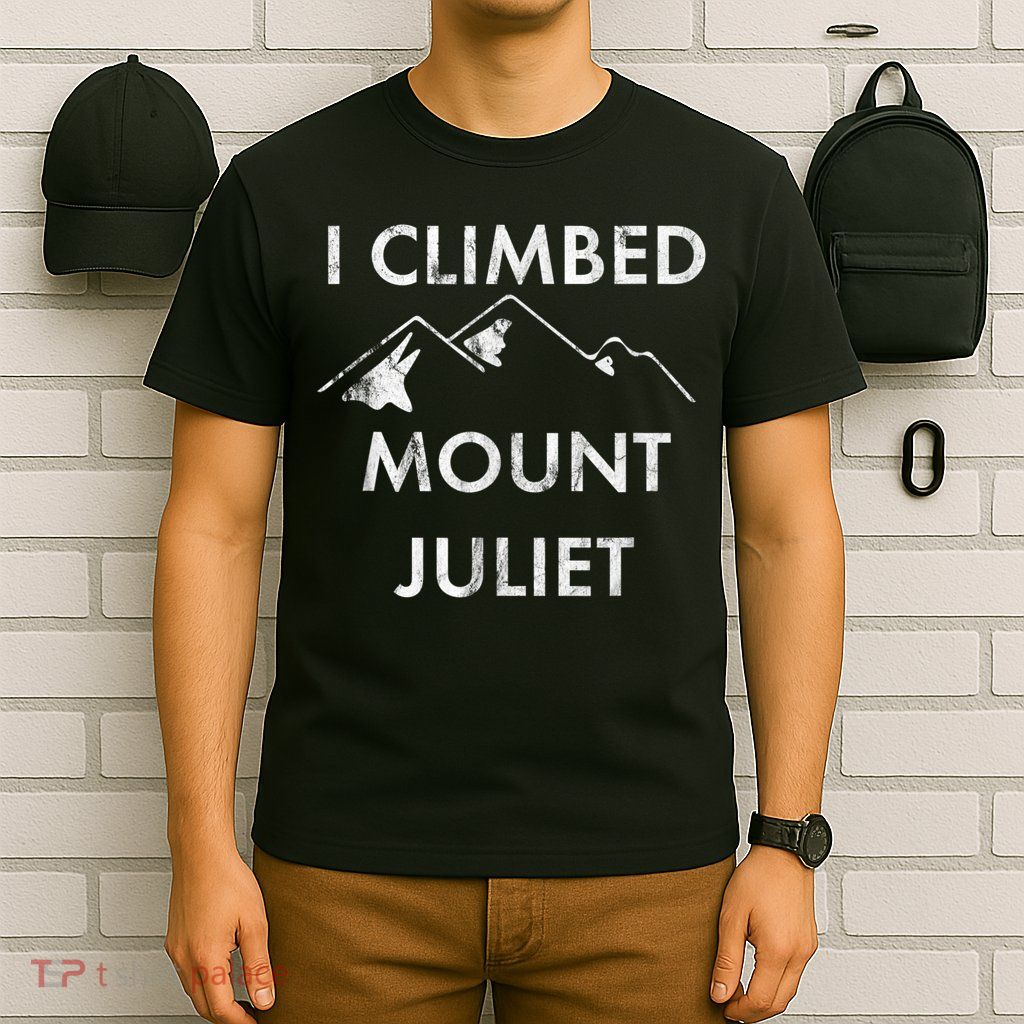 I Climbed Mount Juliet Distressed Funny T-Shirt