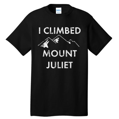 I Climbed Mount Juliet Distressed Funny Tall T-Shirt