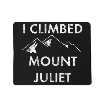 I Climbed Mount Juliet Distressed Funny Mousepad