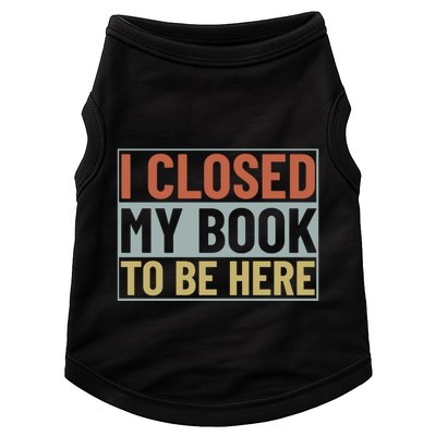 I Closed My Book To Be Here Reading Fan Doggie Tank