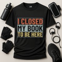 I Closed My Book To Be Here Reading Fan Performance Shirt