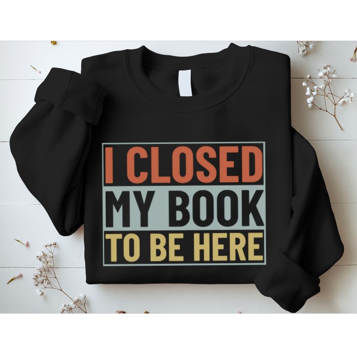 I Closed My Book To Be Here Reading Fan Sweatshirt
