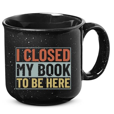 I Closed My Book To Be Here Reading Fan 15oz Campfire Ceramic Mug