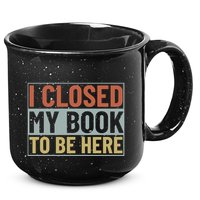 I Closed My Book To Be Here Reading Fan 15oz Campfire Ceramic Mug