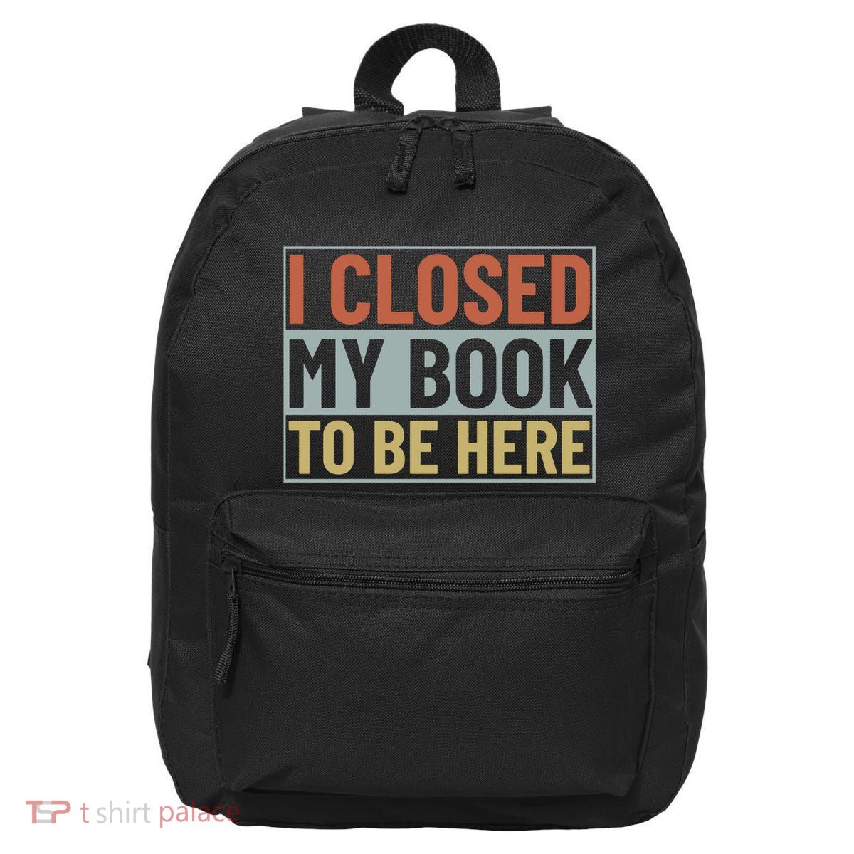 I Closed My Book To Be Here Reading Fan 16 in Basic Backpack