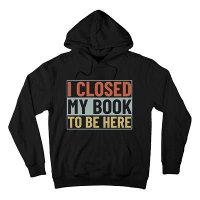 I Closed My Book To Be Here Reading Fan Tall Hoodie
