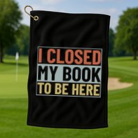 I Closed My Book To Be Here Reading Fan Golf Towel