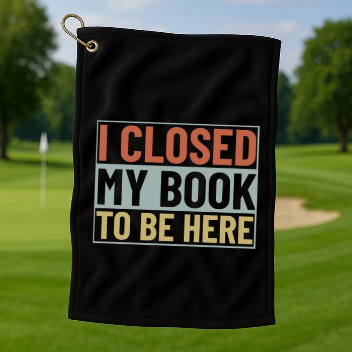 I Closed My Book To Be Here Reading Fan Golf Towel