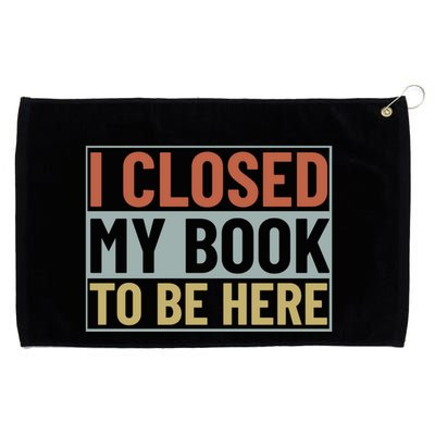 I Closed My Book To Be Here Reading Fan Grommeted Golf Towel