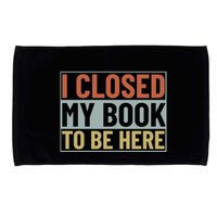 I Closed My Book To Be Here Reading Fan Microfiber Hand Towel