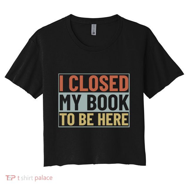 I Closed My Book To Be Here Reading Fan Crop Top