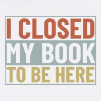 I Closed My Book To Be Here Reading Fan Garment-Dyed Sweatshirt