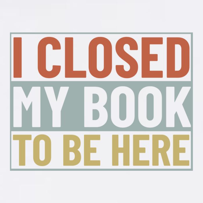 I Closed My Book To Be Here Reading Fan Garment-Dyed Sweatshirt