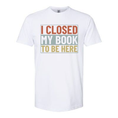 I Closed My Book To Be Here Reading Fan Softstyle® CVC T-Shirt