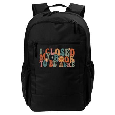 I Closed My Book To Be Here Funny Book Lover Daily Commute Backpack