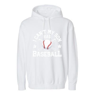 I Can't My Son Has Baseball Hoodie Mom Catcher Tee Garment-Dyed Fleece Hoodie