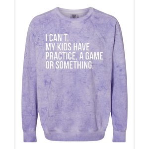 I Cant My Have Practice A Game Or Something Colorblast Crewneck Sweatshirt