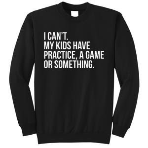 I Cant My Have Practice A Game Or Something Sweatshirt