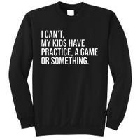 I Cant My Have Practice A Game Or Something Sweatshirt