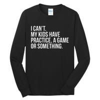 I Cant My Have Practice A Game Or Something Tall Long Sleeve T-Shirt