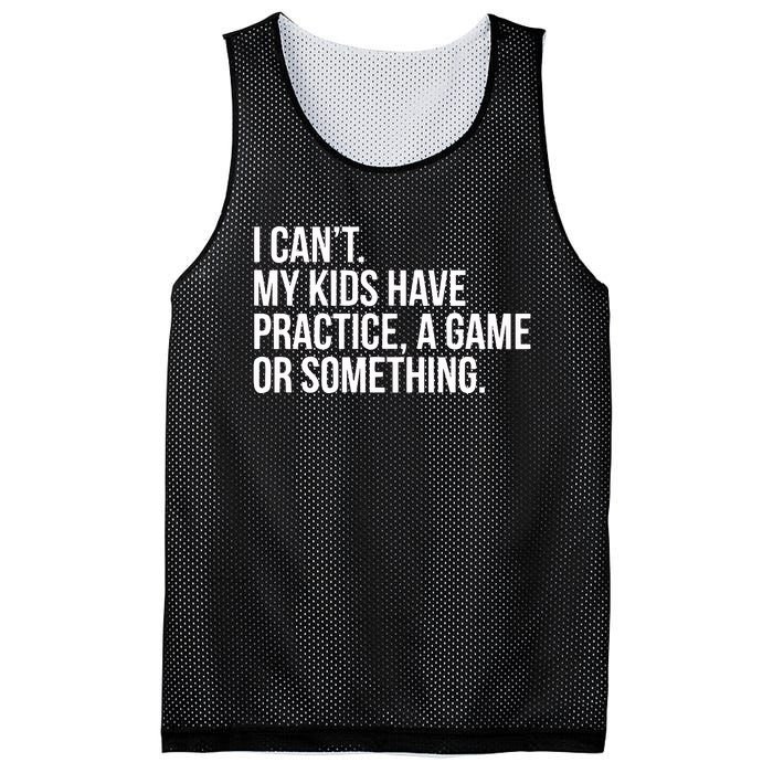 I Cant My Have Practice A Game Or Something Mesh Reversible Basketball Jersey Tank