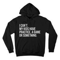 I Cant My Have Practice A Game Or Something Tall Hoodie