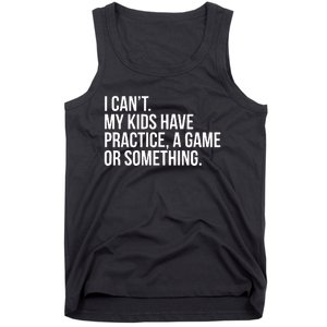 I Cant My Have Practice A Game Or Something Tank Top