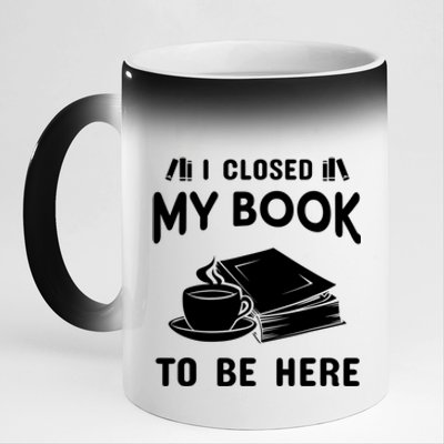 I Closed My Book To Be Here Reading Fan 11oz Black Color Changing Mug