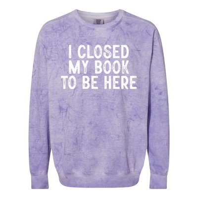 I Closed My Book To Be Here Reading Fan Colorblast Crewneck Sweatshirt