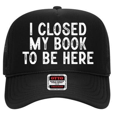 I Closed My Book To Be Here Reading Fan High Crown Mesh Back Trucker Hat